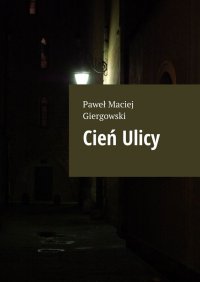 Cień Ulicy - Paweł Giergowski - ebook