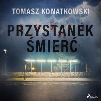 Przystanek śmierć - Tomasz Konatkowski - audiobook