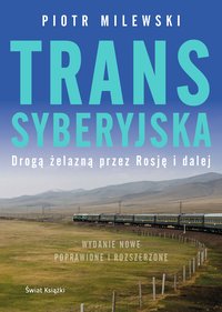 Transsyberyjska. Drogą żelazną przez Rosję i dalej - Piotr Milewski - ebook