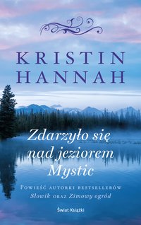 Zdarzyło się nad jeziorem Mystic - Kristin Hannah - ebook