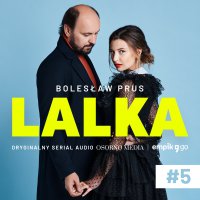 #5 Lalka - Kalkulacje Łęckich - Bolesław Prus - audiobook
