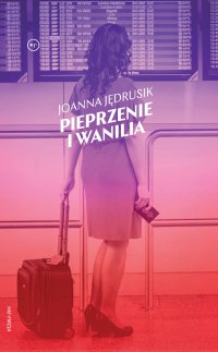 Pieprzenie i wanilia - Joanna Jędrusik - ebook