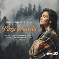 Poza prawdą - Edyta Kahl-Łuczyńska - audiobook
