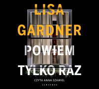 Powiem tylko raz - Lisa Gardner - audiobook