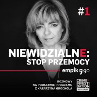 #1 Niewidzialne: Stop przemocy - podcast - Katarzyna Grochola - audiobook