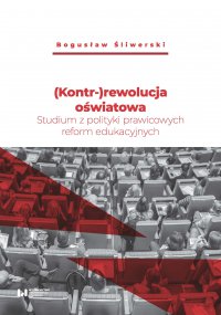 (Kontr-)rewolucja oświatowa. Studium z polityki prawicowych reform edukacyjnych - Bogusław Śliwerski - ebook