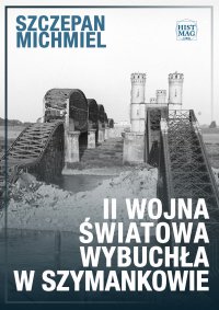 II wojna światowa wybuchła w Szymankowie - Szczepan Michmiel - ebook