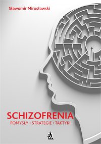 Schizofrenia. Pomysły, strategie i taktyki - Sławomir Mirosławski - ebook