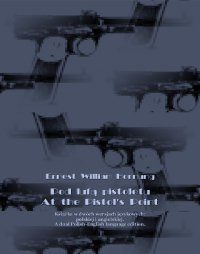 Pod lufą pistoletu. At the Pistol’s Point - Ernest William Hornung - ebook