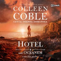 Nad zatoką. Tom 1. Hotel nad oceanem - Colleen Coble - audiobook