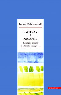 Syntezy i niuanse. Studia i szkice z filozofii rosyjskiej - Janusz Dobieszewski - ebook