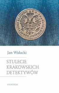 Stulecie krakowskich detektywów. - Jan Widacki - ebook