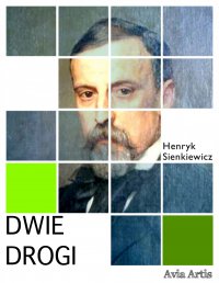 Dwie Drogi - Henryk Sienkiewicz - ebook