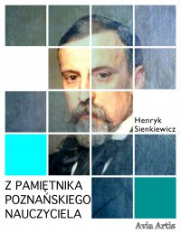 Z pamiętnika poznańskiego nauczyciela - Henryk Sienkiewicz - ebook