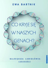 Co kryje się w naszych genach? - Ewa Bartnik - ebook