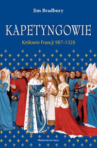 Kapetyngowie. Królowie Francji 987–1328 - Jim Bradbury - ebook