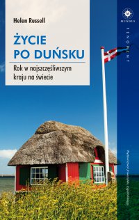 Życie po duńsku. Rok w najszczęśliwszym kraju na świecie - Helen Russell - ebook