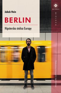 Berlin. Hipsterska stolica Europy - Jakob Hein - ebook
