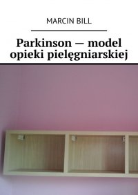Parkinson — model opieki pielęgniarskiej - Marcin Bill - ebook