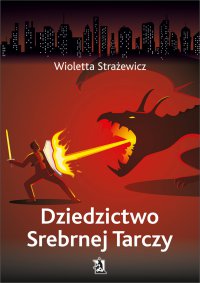 Dziedzictwo Srebrnej Tarczy - Wioletta Strażewicz - ebook