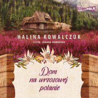 Dom na wrzosowej polanie - Halina Kowalczuk - audiobook