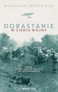 Dorastanie w cieniu wojny - Władysław Gołkiewicz - ebook