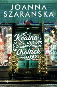 Kraina Zeszłorocznych Choinek - Joanna Szarańska - ebook