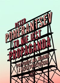To nie jest propaganda - Peter Pomerantsev - ebook