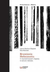 Brzmienie Holocaustu. O reprezentacjach Zagłady w sztuce radiowej - Joanna Bachura-Wojtasik - ebook
