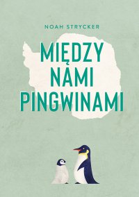 Między nami pingwinami - Noah Strycker - ebook