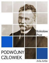 Podwójny człowiek - Bolesław Prus - ebook
