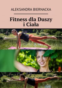 Fitness dla Duszy i Ciała - Aleksandra Biernacka - ebook