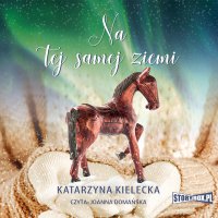Na tej samej ziemi - Katarzyna Kielecka - audiobook