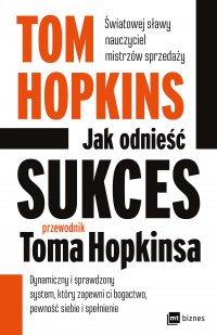 Jak odnieść sukces - przewodnik Toma Hopkinsa - Tom Hopkins - ebook