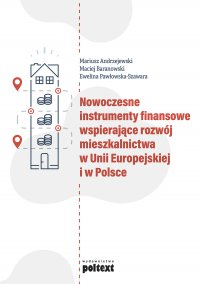 Nowoczesne instrumenty finansowe wspierające rozwój mieszkalnictwa w Unii Europejskiej i w Polsce - Mariusz Andrzejewski - ebook