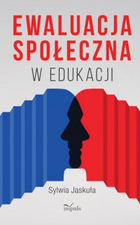 Ewaluacja społeczna w edukacji - Jaskuła Sylwia - ebook