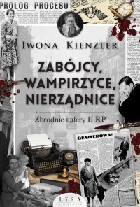 Zabójcy, wampirzyce, nierządnice. Zbrodnie i afery II RP - Iwona Kienzler - ebook