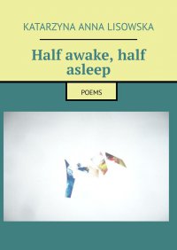 Half awake, half asleep - Katarzyna Lisowska - ebook