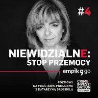 #4 Niewidzialne: Stop przemocy - podcast - Katarzyna Grochola - audiobook