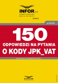 150 odpowiedzi na pytania o kody w JPK_VAT - Opracowanie zbiorowe - ebook