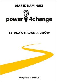 Power4Change. Sztuka osiągania celów - Marek Kamiński - ebook
