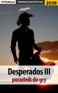 Desperados 3 - poradnik, solucja - Jacek "Stranger" Hałas - ebook