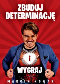 Zbuduj Determinację i Wygraj - Marcin Nowak - ebook