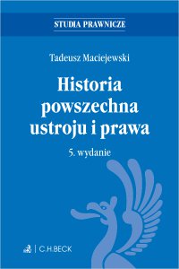 Historia powszechna ustroju i prawa. Wydanie 5 - Tadeusz Maciejewski - ebook