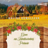 Dom na Niedźwiedziej Polanie - Halina Kowalczuk - audiobook
