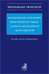Postępowanie dowodowe przed Prezesem Urzędu Ochrony Konkurencji i Konsumentów - Radek Rafał Wasilewski - ebook