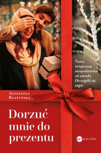 Dorzuć mnie do prezentu - Agnieszka Błażyńska - ebook