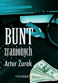 Bunt zranionych - Artur  Żurek - ebook