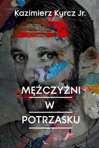 Mężczyźni w potrzasku - Kazimierz Kyrcz jr. - ebook