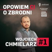#1 Wojciech Chmielarz - Miłość - Opowiem ci o zbrodni - podcast - Wojciech Chmielarz - audiobook